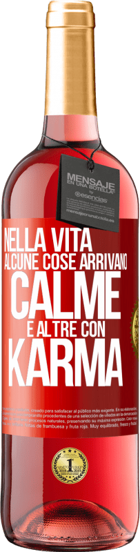 Spedizione Gratuita | Vino rosato Edizione ROSÉ Nella vita alcune cose arrivano calme e altre con karma Etichetta Rossa. Etichetta personalizzabile Vino giovane Raccogliere 2023 Tempranillo