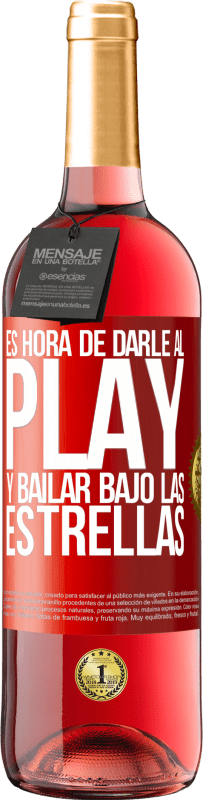 «Es hora de darle al play y bailar bajo las estrellas» Edición ROSÉ