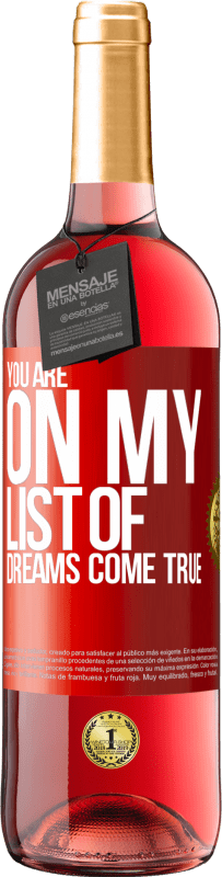 29,95 € | Rosé Wine ROSÉ Edition You are on my list of dreams come true Red Label. Customizable label Young wine Harvest 2024 Tempranillo