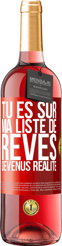 29,95 € Envoi gratuit | Vin rosé Édition ROSÉ Tu es sur ma liste de rêves devenus réalité Étiquette Rouge. Étiquette personnalisable Vin jeune Récolte 2023 Tempranillo