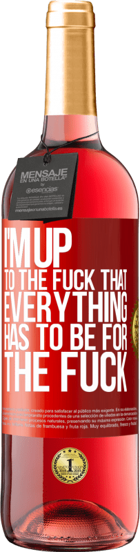 29,95 € Free Shipping | Rosé Wine ROSÉ Edition I'm up to the fuck that everything has to be for the fuck Red Label. Customizable label Young wine Harvest 2023 Tempranillo