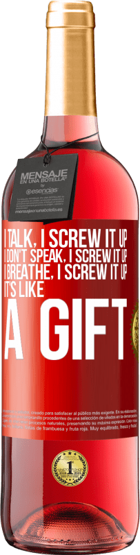 29,95 € 送料無料 | ロゼワイン ROSÉエディション 私は話します、私はそれを台無しにします。私は話しません、私はそれを台無しにします。私は呼吸します、私はそれを台無しにします。それは贈り物のようなものです 赤いタグ. カスタマイズ可能なラベル 若いワイン 収穫 2025 Tempranillo