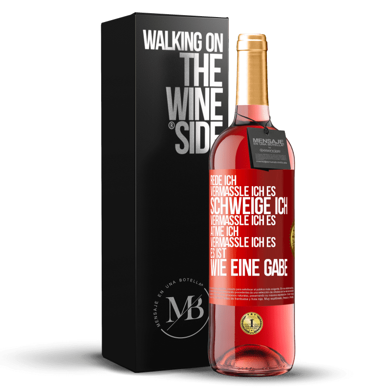 29,95 € Kostenloser Versand | Roséwein ROSÉ Ausgabe Rede ich, vermassle ich es. Schweige ich, vermassle ich es. Atme ich, vermassle ich es. Es ist wie eine Gabe Rote Markierung. Anpassbares Etikett Junger Wein Ernte 2023 Tempranillo