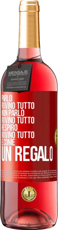 29,95 € Spedizione Gratuita | Vino rosato Edizione ROSÉ Parlo, rovino tutto. Non parlo, rovino tutto. Respiro, rovino tutto. È come un regalo Etichetta Rossa. Etichetta personalizzabile Vino giovane Raccogliere 2023 Tempranillo