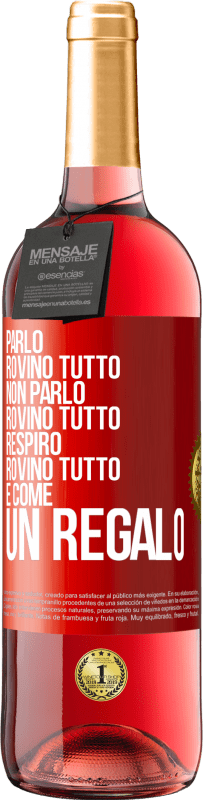 29,95 € Spedizione Gratuita | Vino rosato Edizione ROSÉ Parlo, rovino tutto. Non parlo, rovino tutto. Respiro, rovino tutto. È come un regalo Etichetta Rossa. Etichetta personalizzabile Vino giovane Raccogliere 2025 Tempranillo