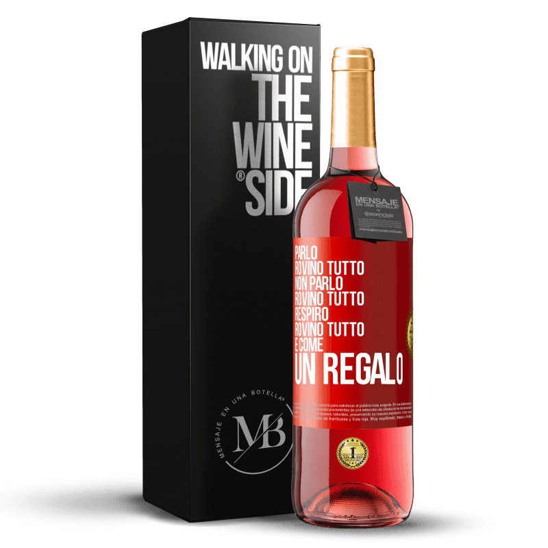 29,95 € Spedizione Gratuita | Vino rosato Edizione ROSÉ Parlo, rovino tutto. Non parlo, rovino tutto. Respiro, rovino tutto. È come un regalo Etichetta Rossa. Etichetta personalizzabile Vino giovane Raccogliere 2023 Tempranillo