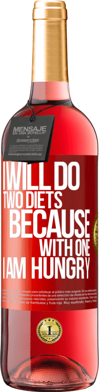 29,95 € | Rosé Wine ROSÉ Edition I will do two diets because with one I am hungry Red Label. Customizable label Young wine Harvest 2024 Tempranillo