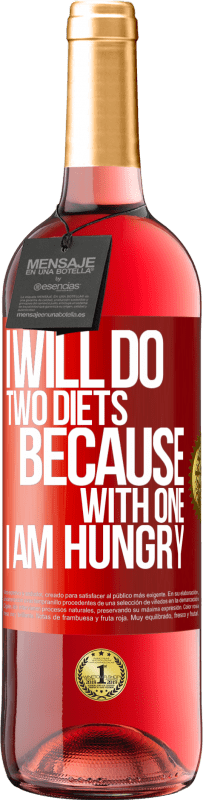 29,95 € | Rosé Wine ROSÉ Edition I will do two diets because with one I am hungry Red Label. Customizable label Young wine Harvest 2025 Tempranillo