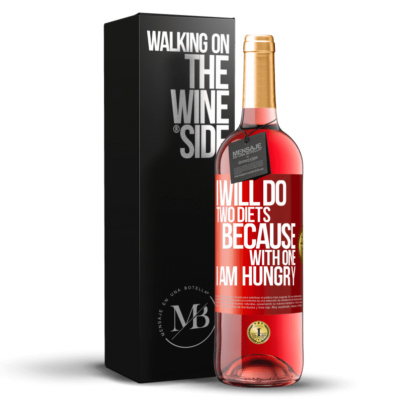 29,95 € Free Shipping | Rosé Wine ROSÉ Edition I will do two diets because with one I am hungry Red Label. Customizable label Young wine Harvest 2023 Tempranillo