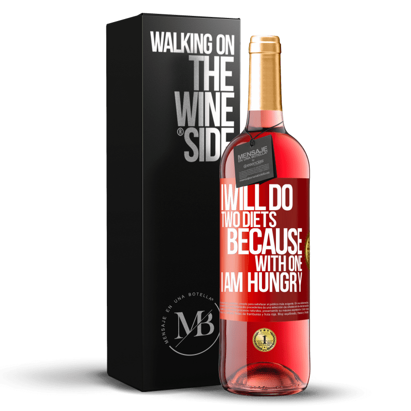 29,95 € Free Shipping | Rosé Wine ROSÉ Edition I will do two diets because with one I am hungry Red Label. Customizable label Young wine Harvest 2024 Tempranillo