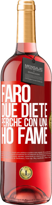 29,95 € Spedizione Gratuita | Vino rosato Edizione ROSÉ Farò due diete perché con una ho fame Etichetta Rossa. Etichetta personalizzabile Vino giovane Raccogliere 2023 Tempranillo