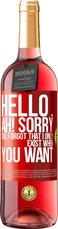 Free Shipping | Rosé Wine ROSÉ Edition Hello ... Ah! Sorry. She forgot that I only exist when you want Red Label. Customizable label Young wine Harvest 2024 Tempranillo