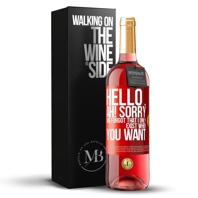 29,95 € Free Shipping | Rosé Wine ROSÉ Edition Hello ... Ah! Sorry. She forgot that I only exist when you want Red Label. Customizable label Young wine Harvest 2024 Tempranillo