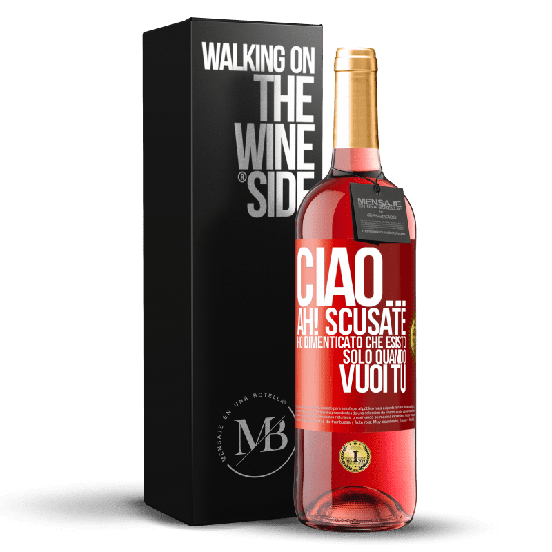 29,95 € Spedizione Gratuita | Vino rosato Edizione ROSÉ Ciao ... Ah! Scusate. Ho dimenticato che esisto solo quando vuoi tu Etichetta Rossa. Etichetta personalizzabile Vino giovane Raccogliere 2023 Tempranillo