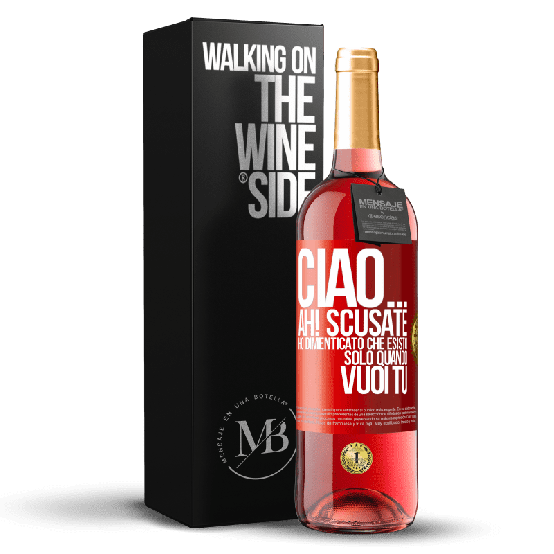 29,95 € Spedizione Gratuita | Vino rosato Edizione ROSÉ Ciao ... Ah! Scusate. Ho dimenticato che esisto solo quando vuoi tu Etichetta Rossa. Etichetta personalizzabile Vino giovane Raccogliere 2025 Tempranillo