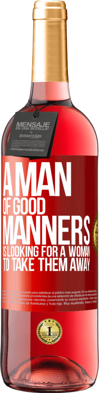 29,95 € Free Shipping | Rosé Wine ROSÉ Edition A man of good manners is looking for a woman to take them away Red Label. Customizable label Young wine Harvest 2023 Tempranillo