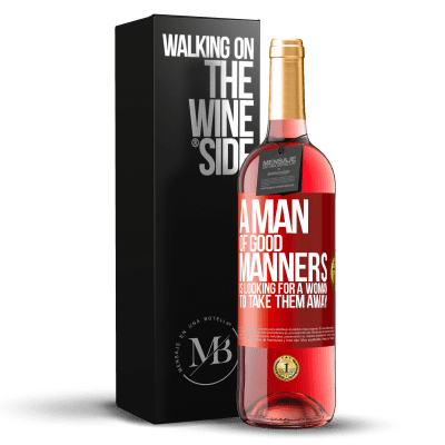 «A man of good manners is looking for a woman to take them away» ROSÉ Edition