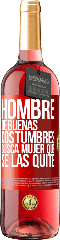 29,95 € Envío gratis | Vino Rosado Edición ROSÉ Hombre de buenas costumbres busca mujer que se las quite Etiqueta Roja. Etiqueta personalizable Vino joven Cosecha 2025 Tempranillo