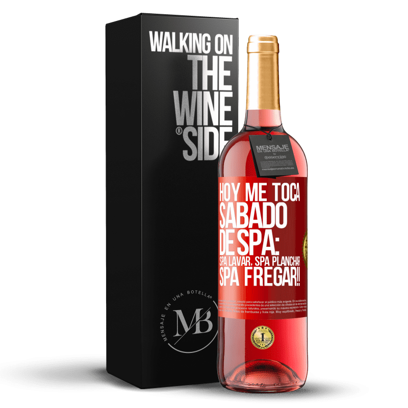29,95 € Free Shipping | Rosé Wine ROSÉ Edition Today is my SPA Saturday: Spa washing, spa ironing, SPA SCRUBBING !! Red Label. Customizable label Young wine Harvest 2023 Tempranillo