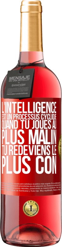 29,95 € Envoi gratuit | Vin rosé Édition ROSÉ L'intelligence est un processus cyclique. Quand tu joues au plus malin, tu redeviens le plus con Étiquette Rouge. Étiquette personnalisable Vin jeune Récolte 2025 Tempranillo