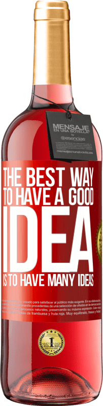 29,95 € | Rosé Wine ROSÉ Edition The best way to have a good idea is to have many ideas Red Label. Customizable label Young wine Harvest 2024 Tempranillo