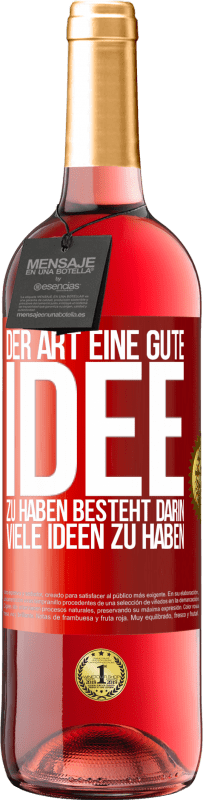 Kostenloser Versand | Roséwein ROSÉ Ausgabe Der Art, eine gute Idee zu haben, besteht darin, viele Ideen zu haben Rote Markierung. Anpassbares Etikett Junger Wein Ernte 2023 Tempranillo