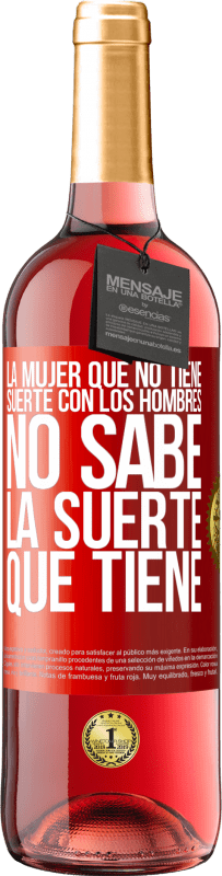 29,95 € Envío gratis | Vino Rosado Edición ROSÉ La mujer que no tiene suerte con los hombres no sabe la suerte que tiene Etiqueta Roja. Etiqueta personalizable Vino joven Cosecha 2025 Tempranillo
