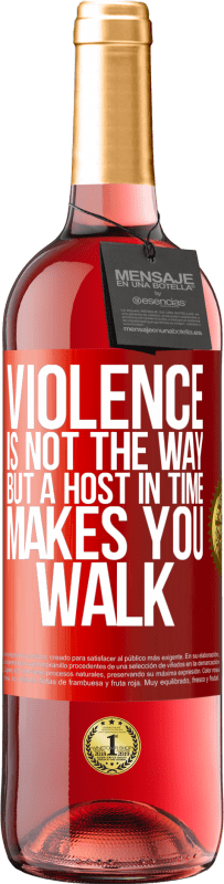 29,95 € Free Shipping | Rosé Wine ROSÉ Edition Violence is not the way, but a host in time makes you walk Red Label. Customizable label Young wine Harvest 2023 Tempranillo