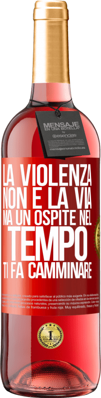 Spedizione Gratuita | Vino rosato Edizione ROSÉ La violenza non è la via, ma un ospite nel tempo ti fa camminare Etichetta Rossa. Etichetta personalizzabile Vino giovane Raccogliere 2023 Tempranillo