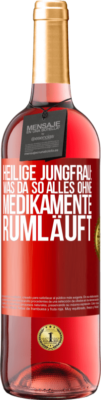 29,95 € | Roséwein ROSÉ Ausgabe Heilige Jungfrau: Was da so alles ohne Medikamente rumläuft Rote Markierung. Anpassbares Etikett Junger Wein Ernte 2024 Tempranillo