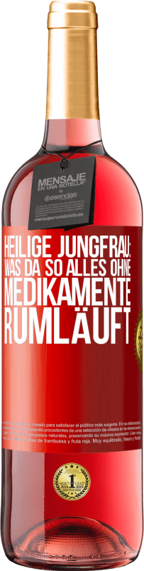 29,95 € Kostenloser Versand | Roséwein ROSÉ Ausgabe Heilige Jungfrau: Was da so alles ohne Medikamente rumläuft Rote Markierung. Anpassbares Etikett Junger Wein Ernte 2025 Tempranillo