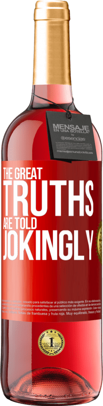 Free Shipping | Rosé Wine ROSÉ Edition The great truths are told jokingly Red Label. Customizable label Young wine Harvest 2023 Tempranillo