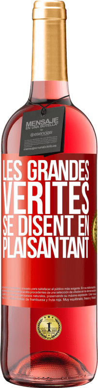 «Les grandes vérités se disent en plaisantant» Édition ROSÉ