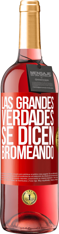 Envío gratis | Vino Rosado Edición ROSÉ Las grandes verdades se dicen bromeando Etiqueta Roja. Etiqueta personalizable Vino joven Cosecha 2023 Tempranillo