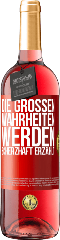 29,95 € Kostenloser Versand | Roséwein ROSÉ Ausgabe Die großen Wahrheiten werden scherzhaft erzählt Rote Markierung. Anpassbares Etikett Junger Wein Ernte 2023 Tempranillo