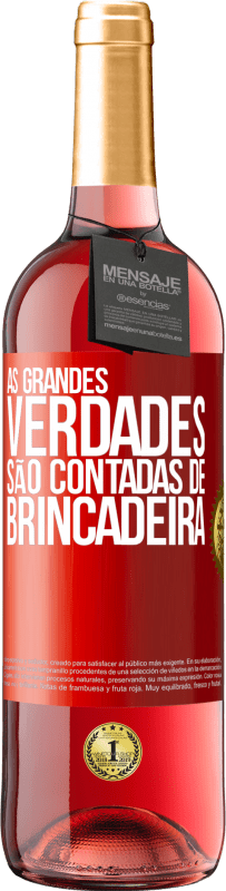 «As grandes verdades são contadas de brincadeira» Edição ROSÉ