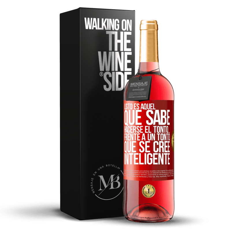 29,95 € Envío gratis | Vino Rosado Edición ROSÉ Listo es aquel que sabe hacerse el tonto… frente a un tonto que se cree inteligente Etiqueta Roja. Etiqueta personalizable Vino joven Cosecha 2023 Tempranillo