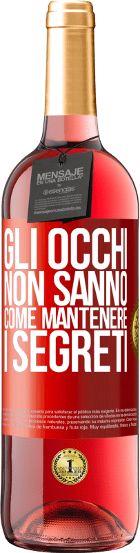 Spedizione Gratuita | Vino rosato Edizione ROSÉ Gli occhi non sanno come mantenere i segreti Etichetta Rossa. Etichetta personalizzabile Vino giovane Raccogliere 2023 Tempranillo