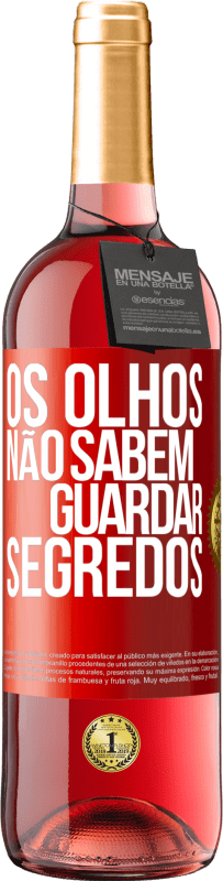 «Os olhos não sabem guardar segredos» Edição ROSÉ