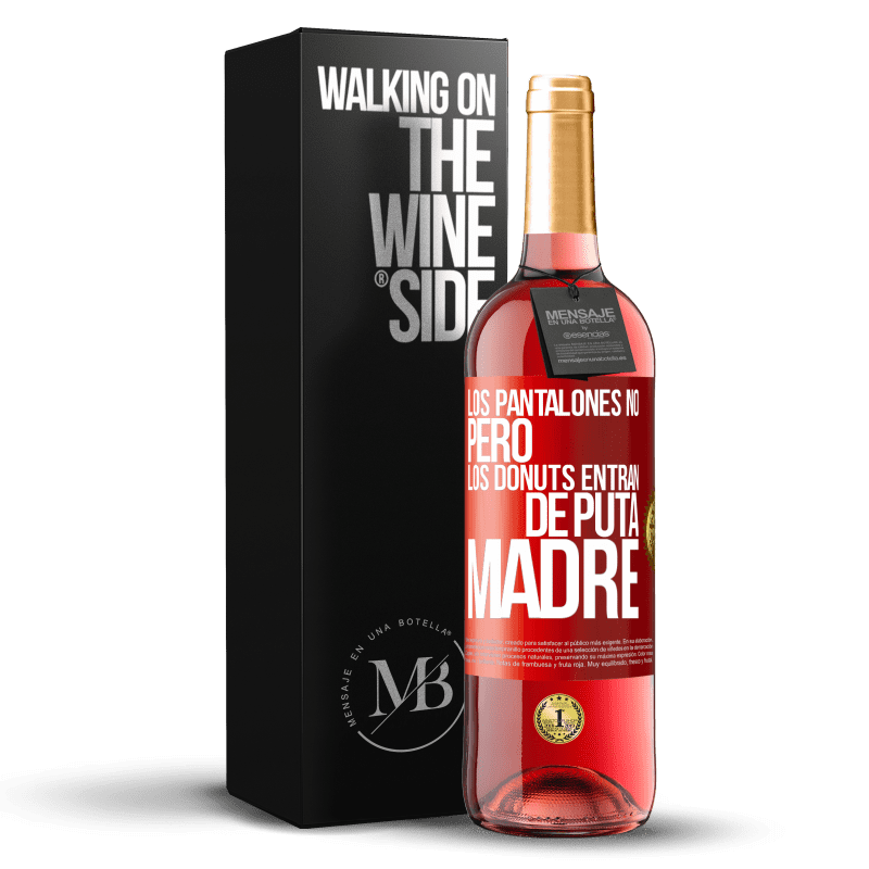 29,95 € Envío gratis | Vino Rosado Edición ROSÉ Los pantalones no, pero los donuts entran de puta madre Etiqueta Roja. Etiqueta personalizable Vino joven Cosecha 2023 Tempranillo