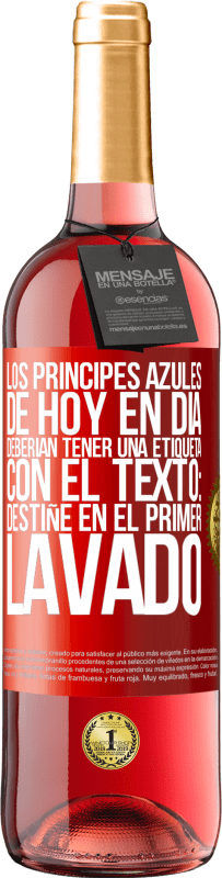 Envío gratis | Vino Rosado Edición ROSÉ Los príncipes azules de hoy en día deberían tener una etiqueta con el texto: Destiñe en el primer lavado Etiqueta Roja. Etiqueta personalizable Vino joven Cosecha 2023 Tempranillo