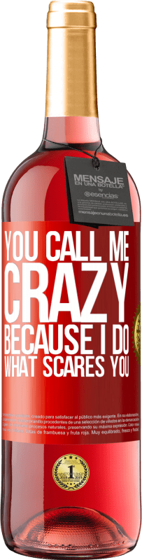 Free Shipping | Rosé Wine ROSÉ Edition You call me crazy because I do what scares you Red Label. Customizable label Young wine Harvest 2023 Tempranillo