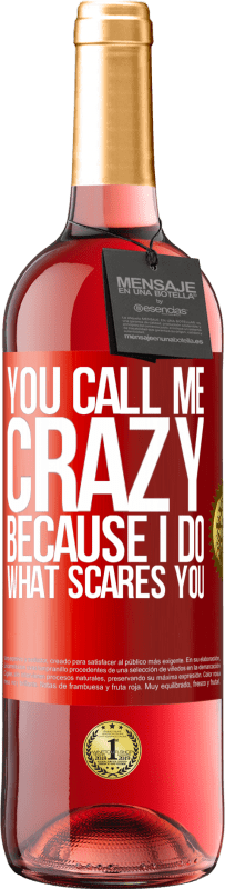 29,95 € Free Shipping | Rosé Wine ROSÉ Edition You call me crazy because I do what scares you Red Label. Customizable label Young wine Harvest 2025 Tempranillo