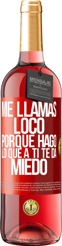 Envío gratis | Vino Rosado Edición ROSÉ Me llamas loco porque hago lo que a ti te da miedo Etiqueta Roja. Etiqueta personalizable Vino joven Cosecha 2023 Tempranillo