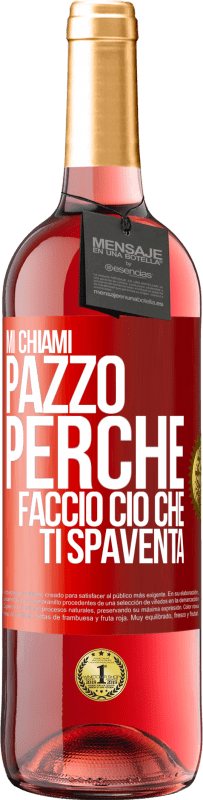 Spedizione Gratuita | Vino rosato Edizione ROSÉ Mi chiami pazzo perché faccio ciò che ti spaventa Etichetta Rossa. Etichetta personalizzabile Vino giovane Raccogliere 2023 Tempranillo