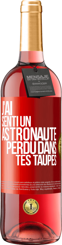 29,95 € | Vin rosé Édition ROSÉ J'ai senti un astronaute perdu dans tes taupes Étiquette Rouge. Étiquette personnalisable Vin jeune Récolte 2023 Tempranillo