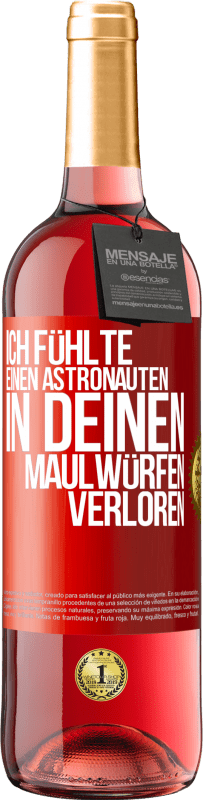 29,95 € | Roséwein ROSÉ Ausgabe Ich fühlte einen Astronauten in deinen Maulwürfen verloren Rote Markierung. Anpassbares Etikett Junger Wein Ernte 2023 Tempranillo