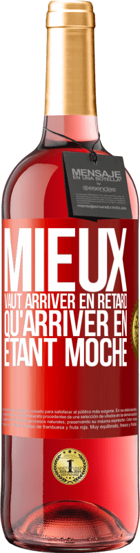 Envoi gratuit | Vin rosé Édition ROSÉ Mieux vaut arriver en retard qu'arriver en étant moche Étiquette Rouge. Étiquette personnalisable Vin jeune Récolte 2023 Tempranillo