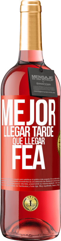 29,95 € Envío gratis | Vino Rosado Edición ROSÉ Mejor llegar tarde que llegar fea Etiqueta Roja. Etiqueta personalizable Vino joven Cosecha 2023 Tempranillo