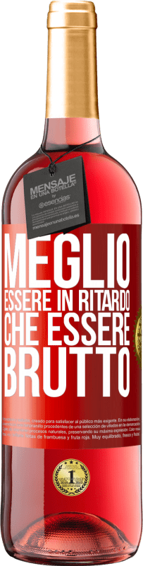 Spedizione Gratuita | Vino rosato Edizione ROSÉ Meglio essere in ritardo che essere brutto Etichetta Rossa. Etichetta personalizzabile Vino giovane Raccogliere 2023 Tempranillo